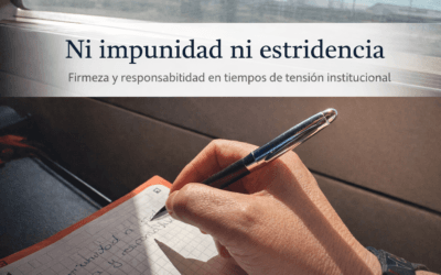 Firmeza y responsabilidad en tiempos de tensión institucional